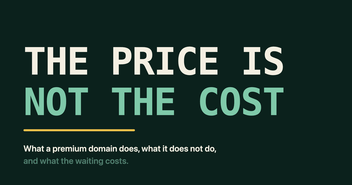The words THE PRICE IS NOT THE COST set very large on a deep green field, above the line: what a premium domain does, what it does not do, and what the waiting costs